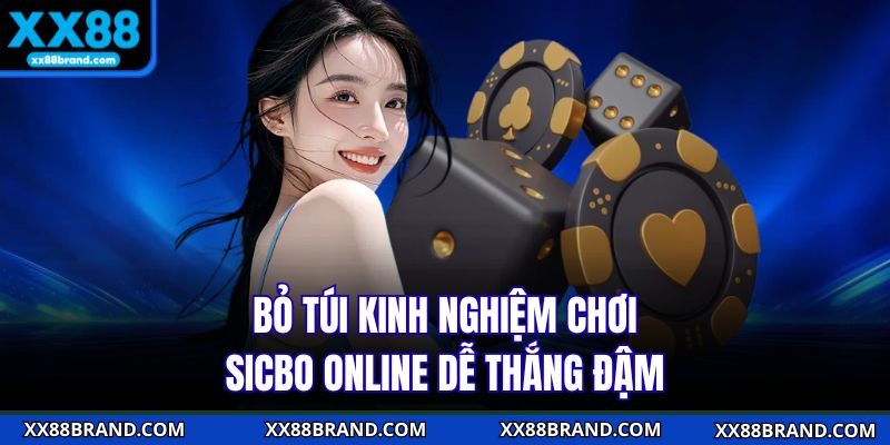 Bỏ túi kinh nghiệm chơi Sicbo online dễ thắng đậm