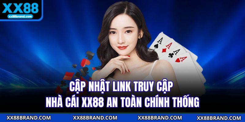 Cập nhật link truy cập nhà cái XX88 an toàn chính thống
