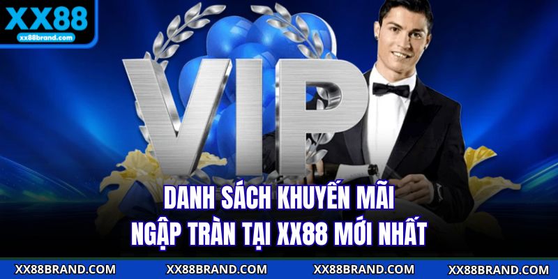 Danh sách khuyến mãi ngập tràn tại XX88 mới nhất