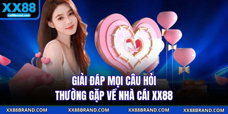 Giải đáp mọi câu hỏi thường gặp về nhà cái XX88
