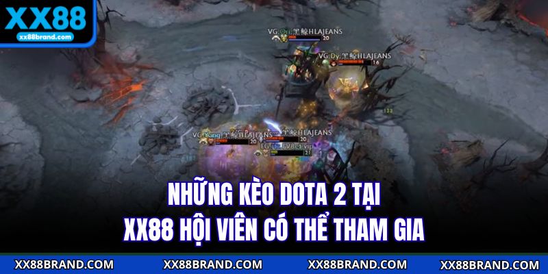 Những kèo Dota 2 tại XX88 hội viên có thể tham gia